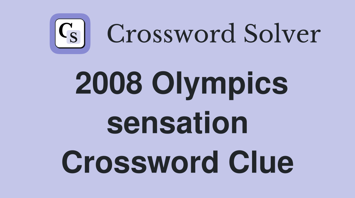 2008 Olympics sensation Crossword Clue