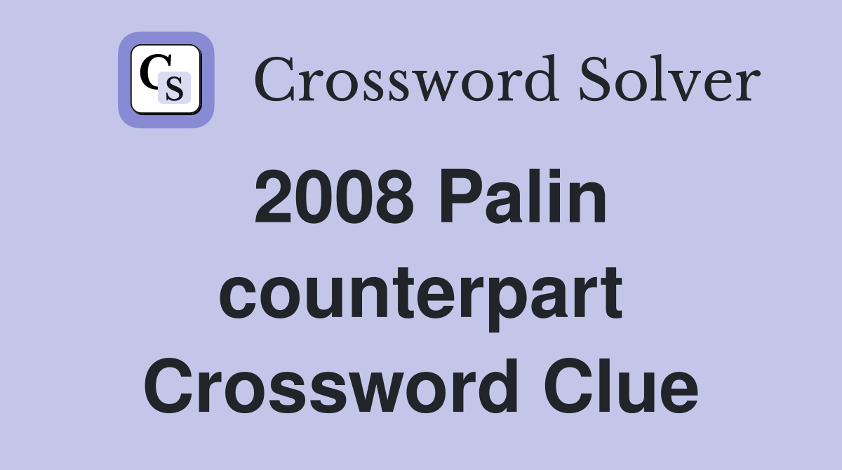 2008 Palin counterpart Crossword Clue