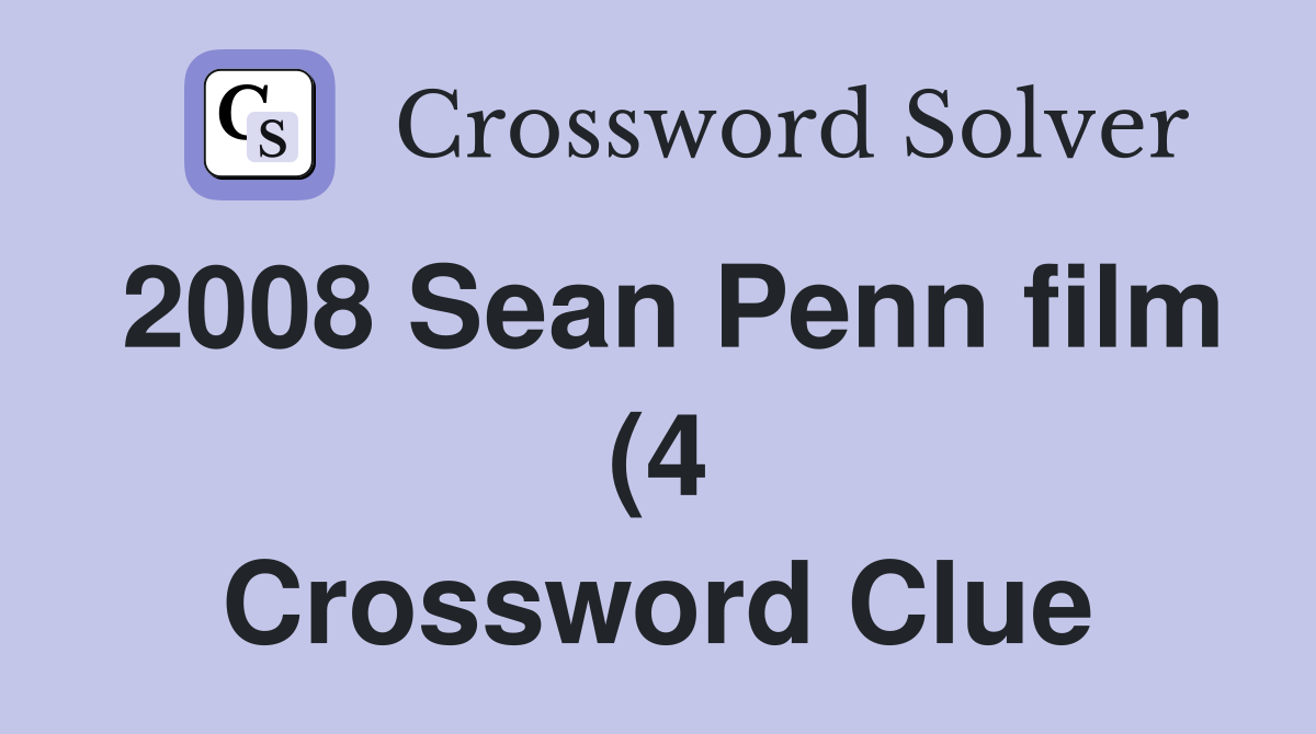 2008 Sean Penn film (4) Crossword Clue Answers Crossword Solver 2008 Sean Penn film (4) Crossword Clue Answers Crossword Solver