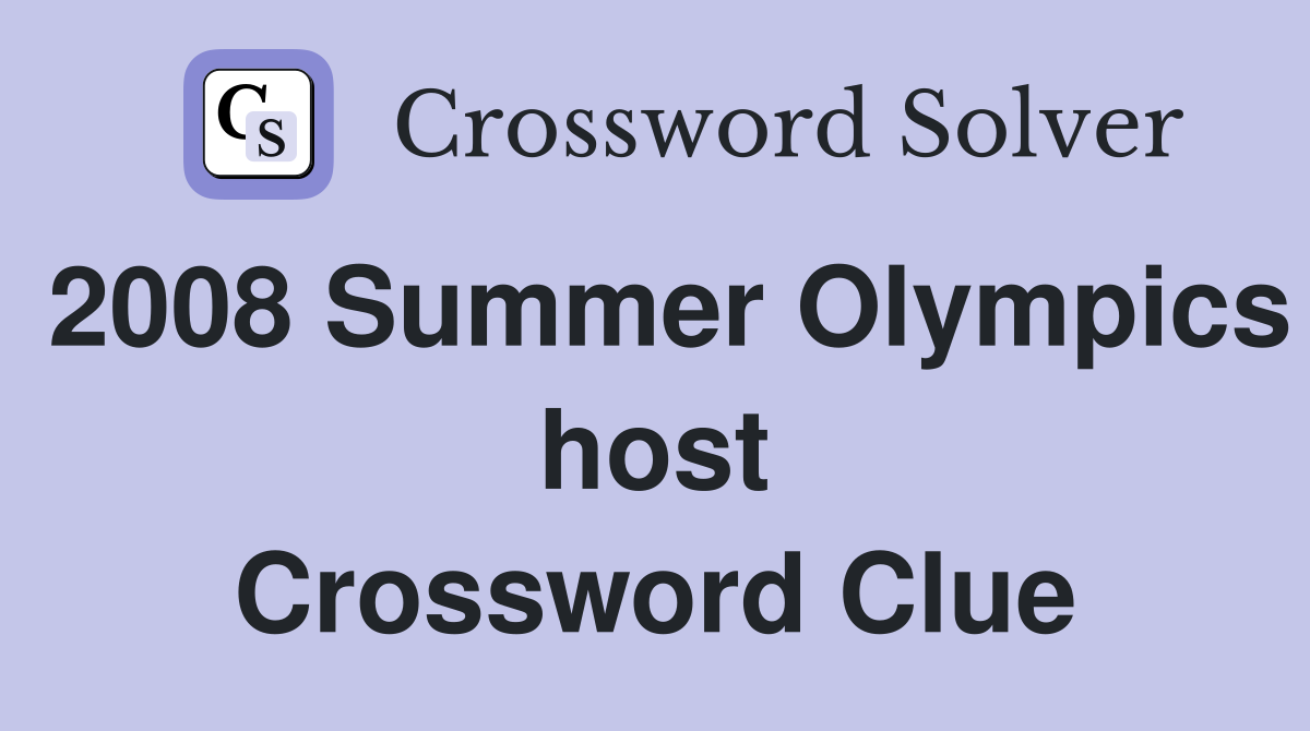 2008 Summer Olympics host Crossword Clue