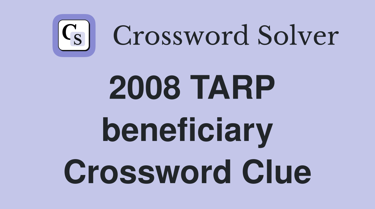 2008 TARP beneficiary Crossword Clue