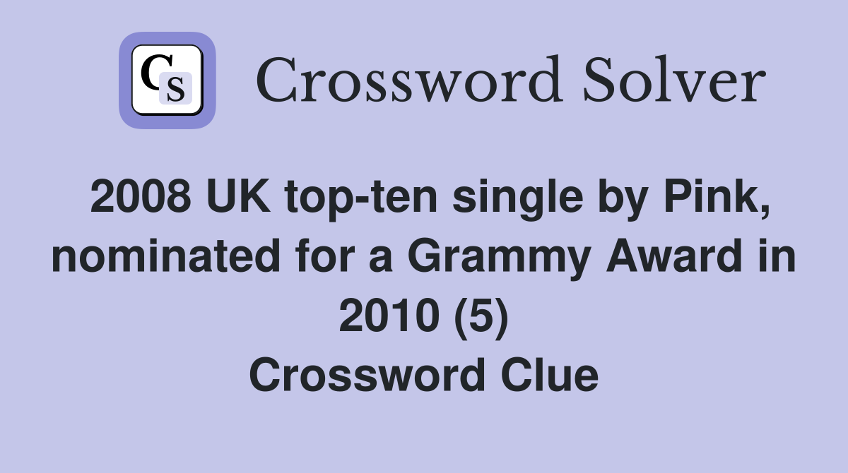 2008 UK top-ten single by Pink, nominated for a Grammy Award in 2010 (5) Crossword Clue