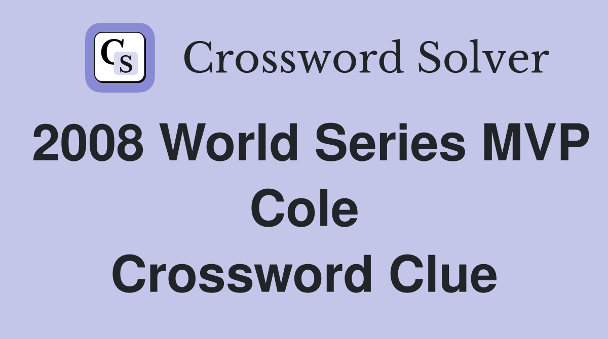 2008 World Series MVP Cole Crossword Clue