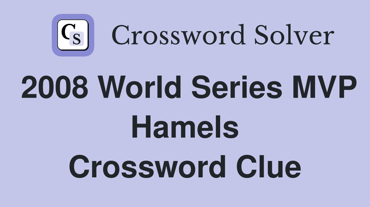 2008 World Series MVP Hamels Crossword Clue