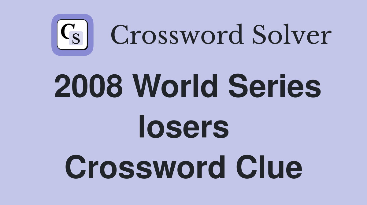 2008 World Series losers Crossword Clue