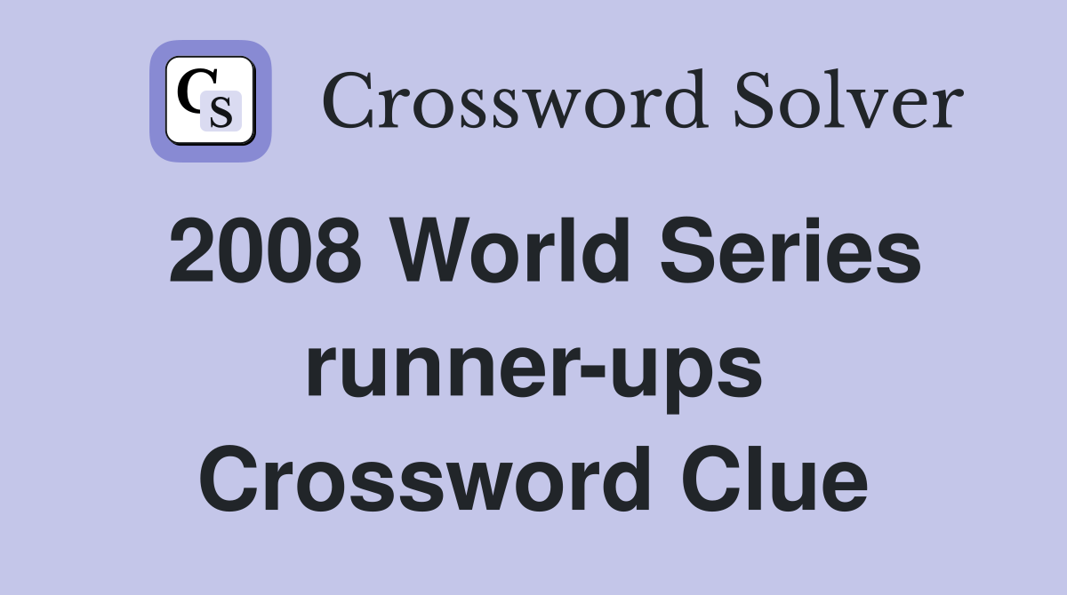 2008 World Series runner-ups Crossword Clue