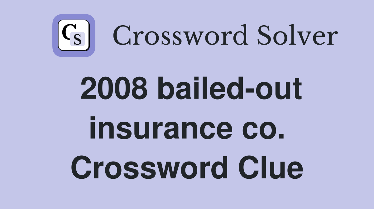 2008 bailed-out insurance co. Crossword Clue