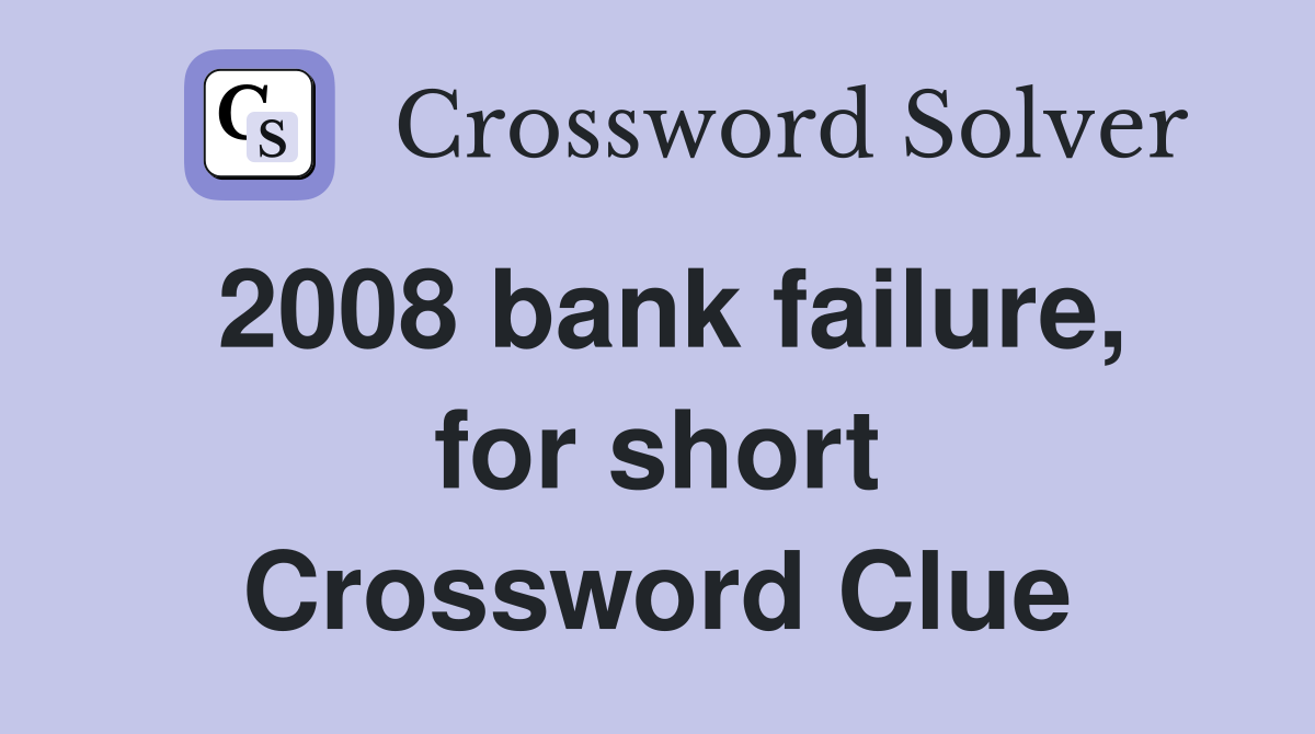 2008 bank failure, for short Crossword Clue