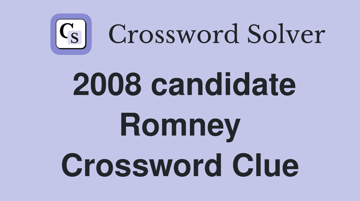 2008 candidate Romney Crossword Clue
