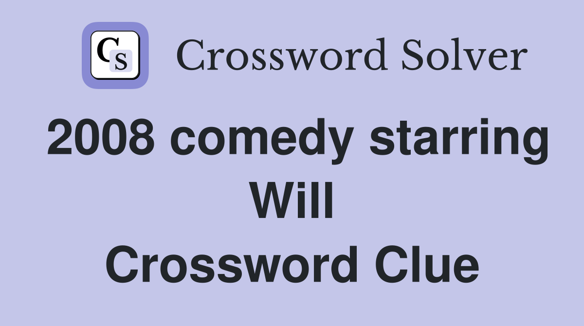 2008 comedy starring Will Crossword Clue
