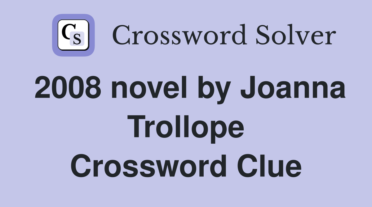 2008 novel by Joanna Trollope Crossword Clue
