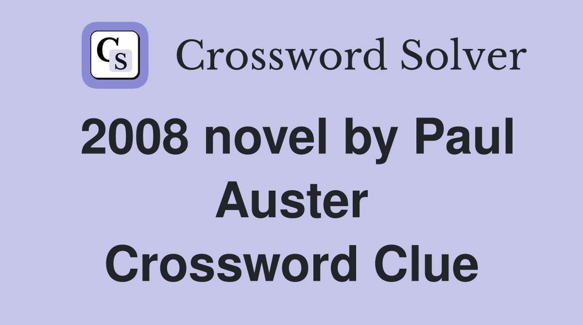 2008 novel by Paul Auster Crossword Clue