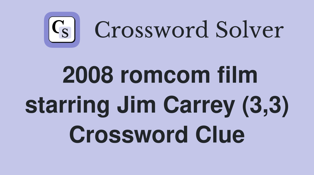 2008 romcom film starring Jim Carrey (3,3) Crossword Clue