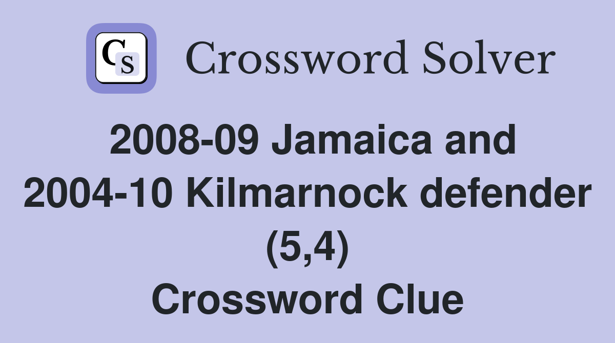 2008-09 Jamaica and 2004-10 Kilmarnock defender (5,4) Crossword Clue