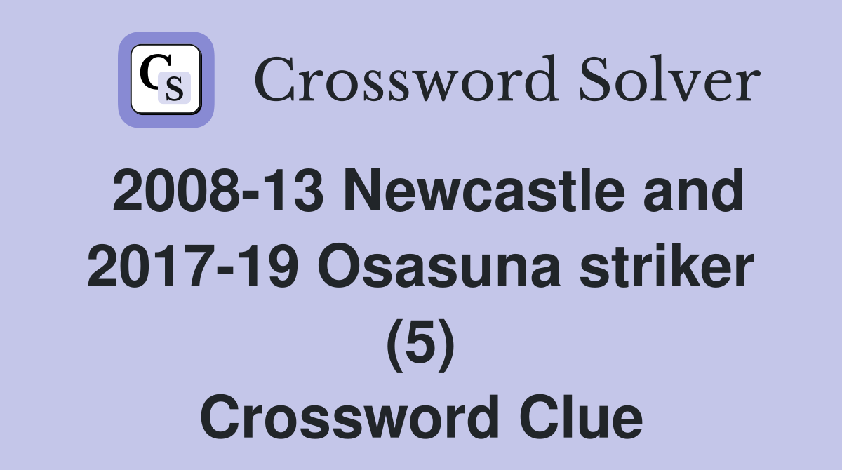 2008-13 Newcastle and 2017-19 Osasuna striker (5) Crossword Clue