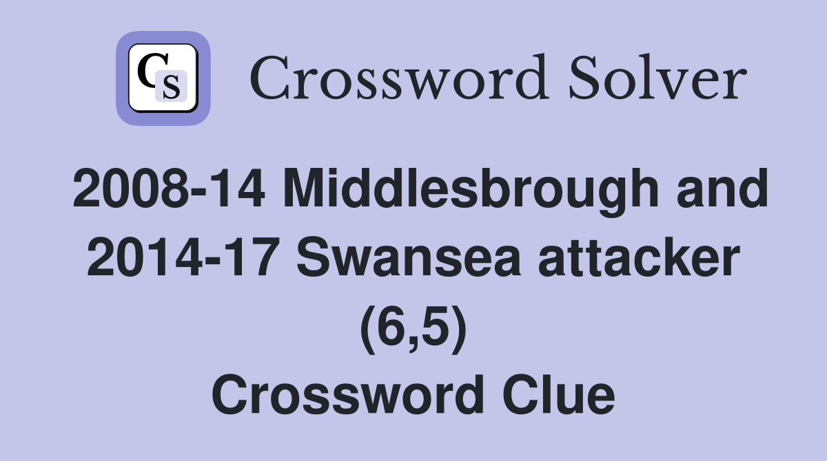 2008-14 Middlesbrough and 2014-17 Swansea attacker (6,5) Crossword Clue