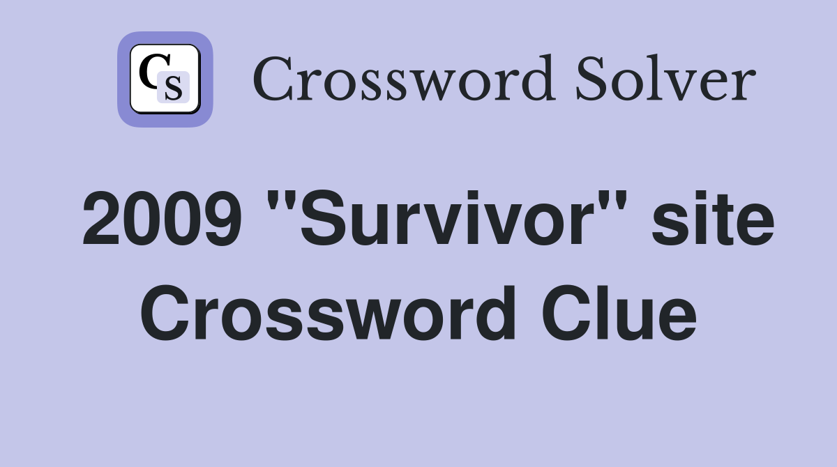 2009 "Survivor" site Crossword Clue