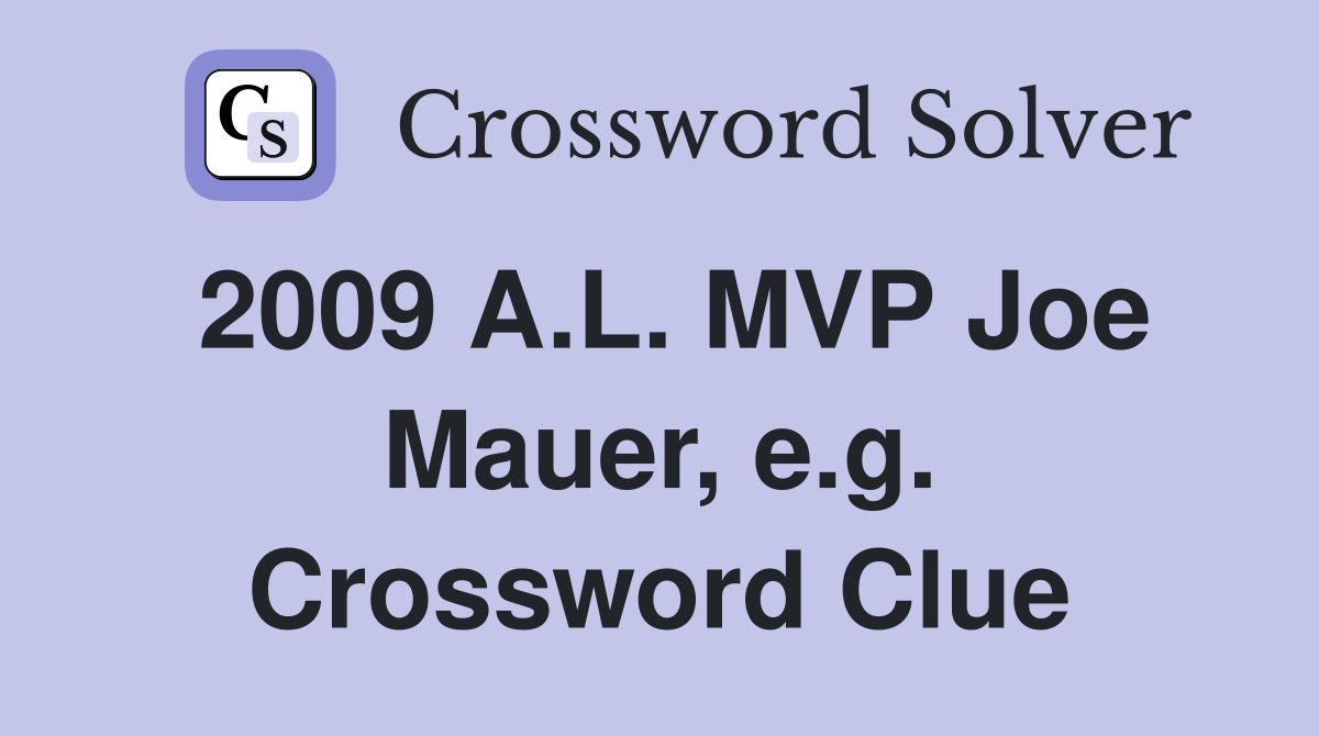 2009 A.L. MVP Joe Mauer, e.g. Crossword Clue