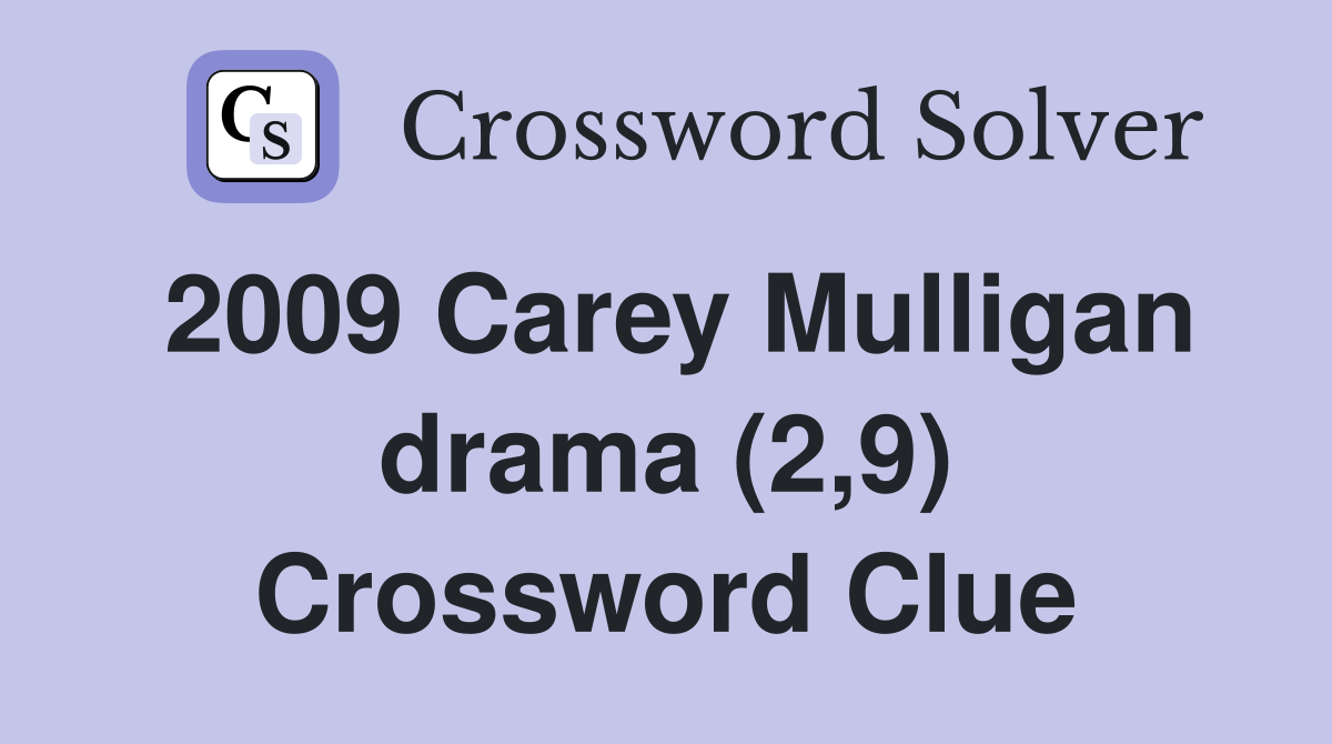 2009 Carey Mulligan drama (2,9) Crossword Clue