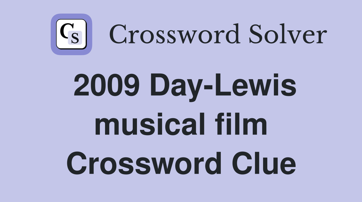 2009 Day-Lewis musical film Crossword Clue