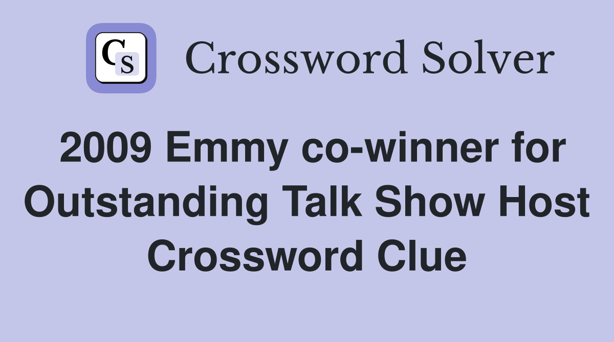 2009 Emmy co-winner for Outstanding Talk Show Host Crossword Clue