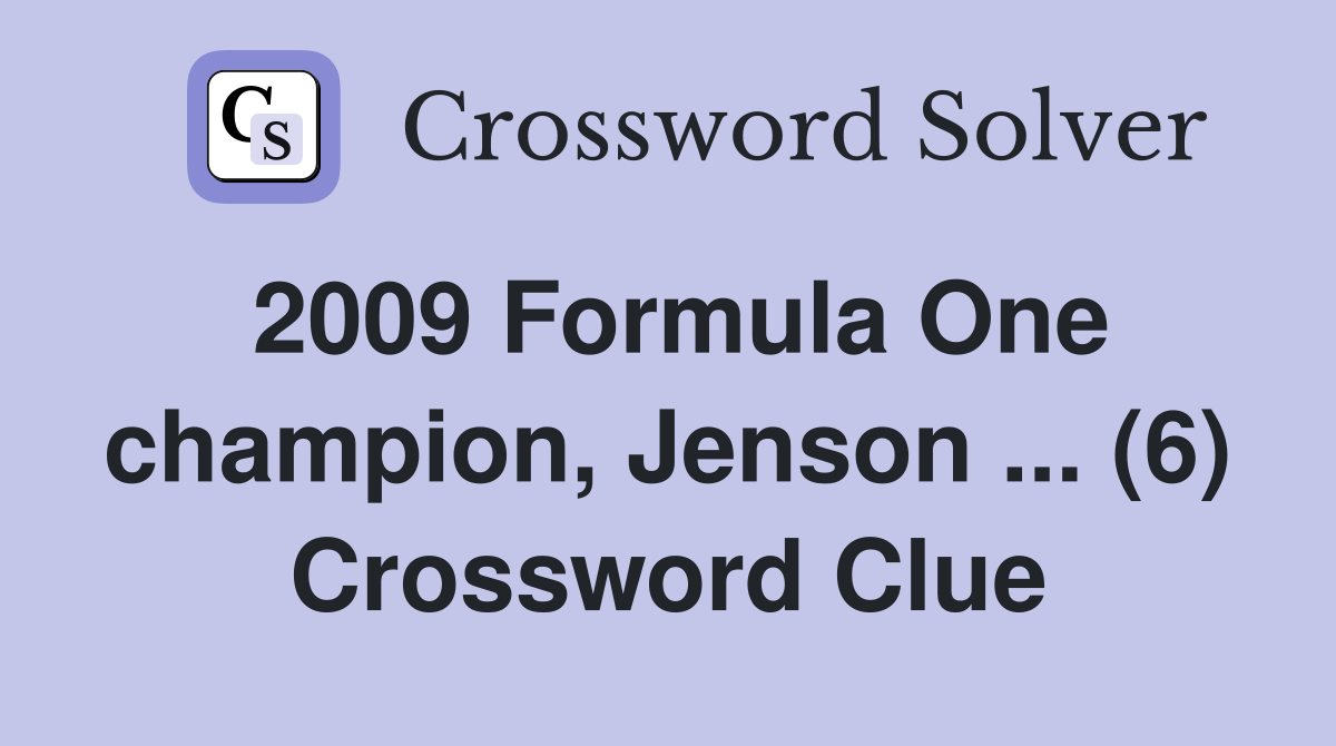 2009 Formula One champion Jenson (6) Crossword Clue Answers