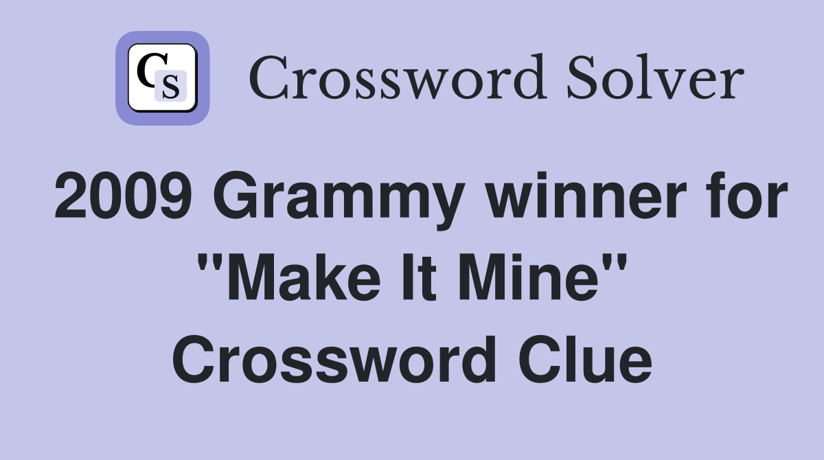 2009 Grammy winner for "Make It Mine" Crossword Clue