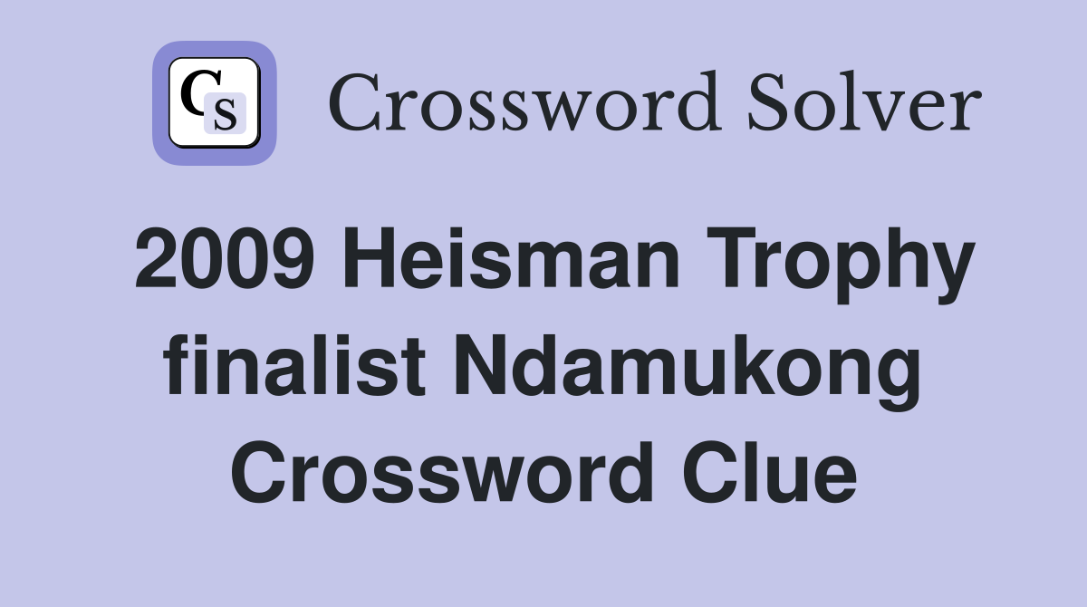 2009 Heisman Trophy finalist Ndamukong Crossword Clue