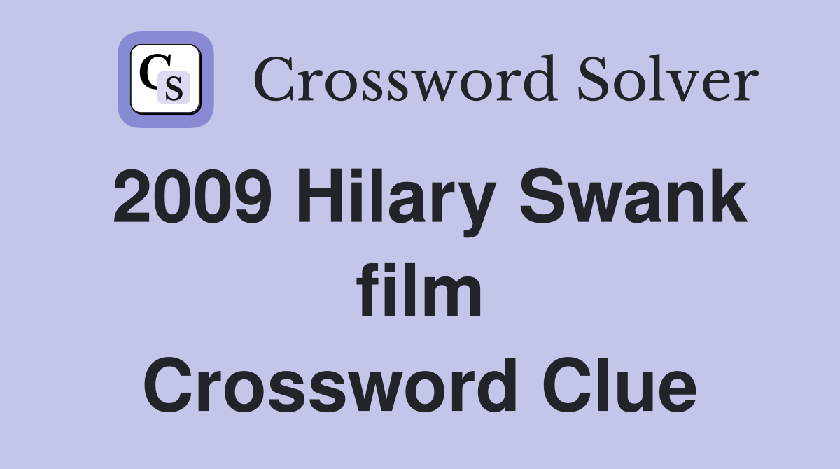2009 Hilary Swank film Crossword Clue