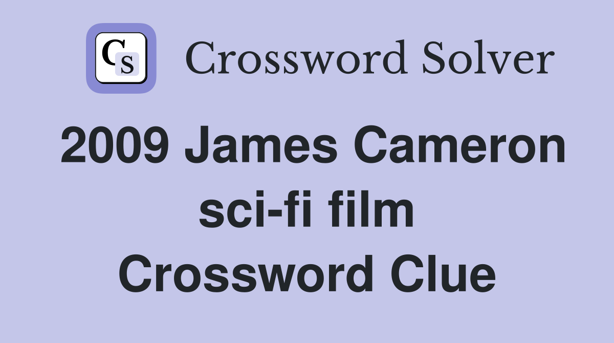 2009 James Cameron sci-fi film Crossword Clue