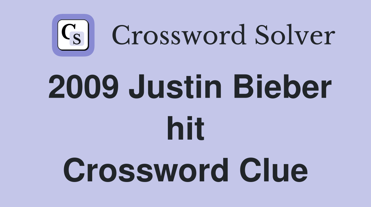 2009 Justin Bieber hit Crossword Clue
