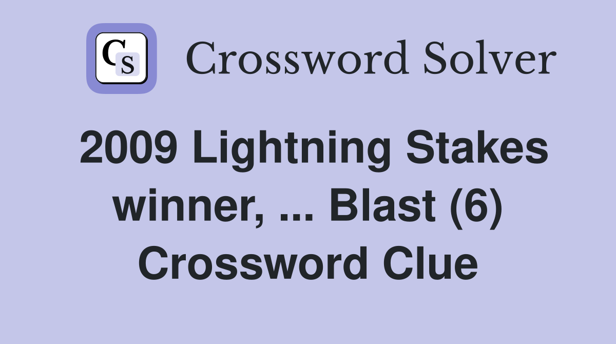 2009 Lightning Stakes winner, ... Blast (6) Crossword Clue