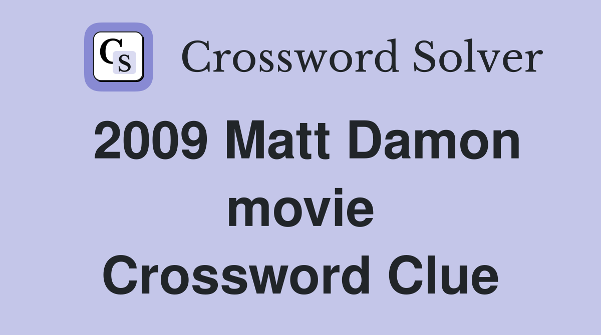 2009 Matt Damon movie Crossword Clue