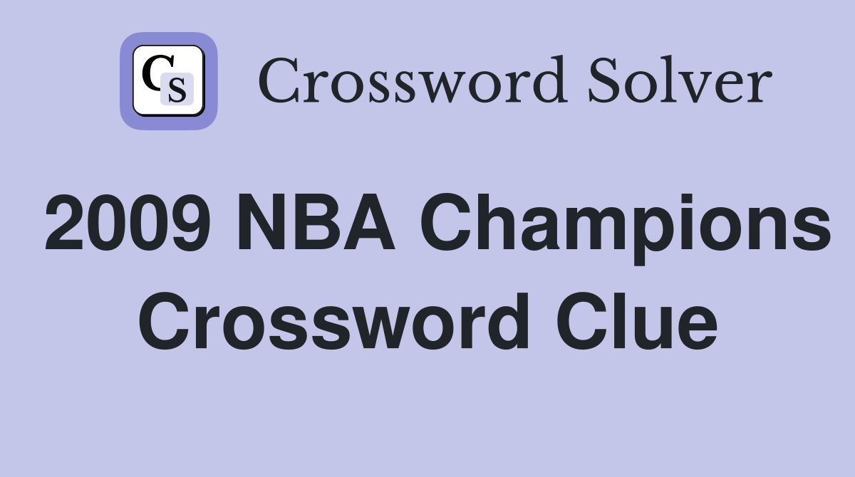 2009 NBA Champions Crossword Clue