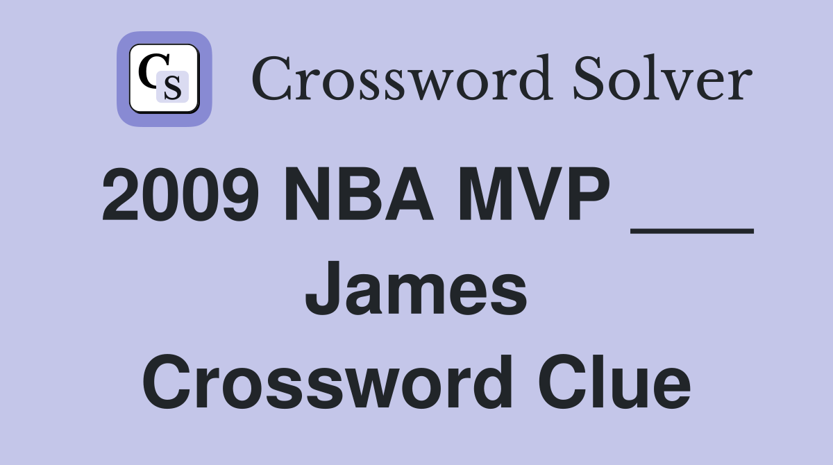 2009 NBA MVP ___ James Crossword Clue