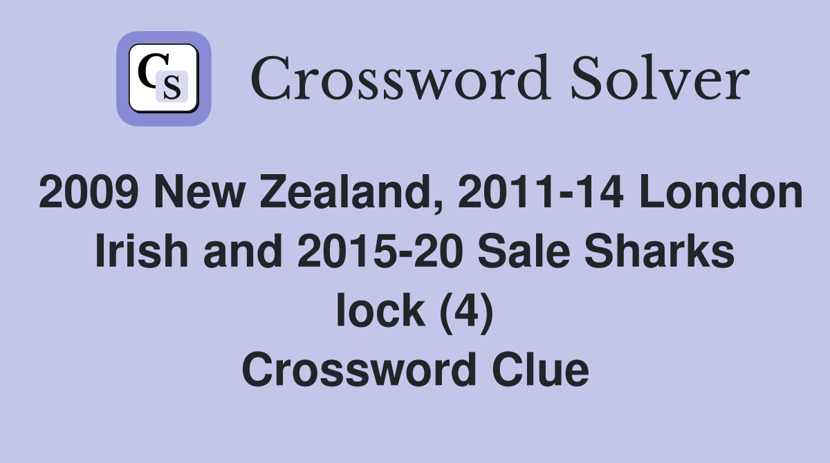 2009 New Zealand, 2011-14 London Irish and 2015-20 Sale Sharks lock (4) Crossword Clue
