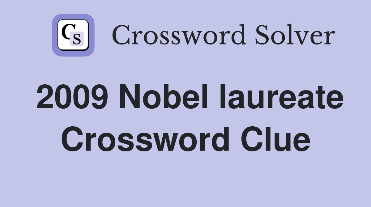 2009 Nobel laureate Crossword Clue