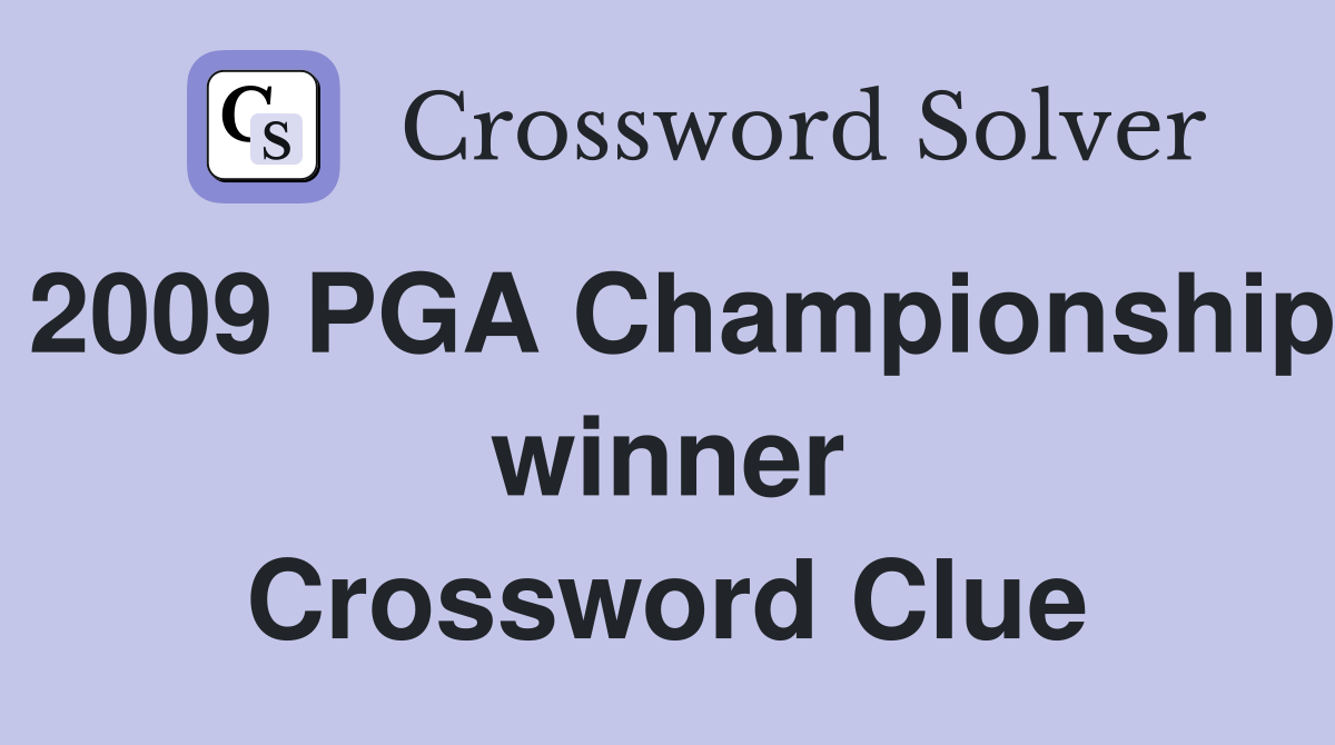 2009 PGA Championship winner Crossword Clue