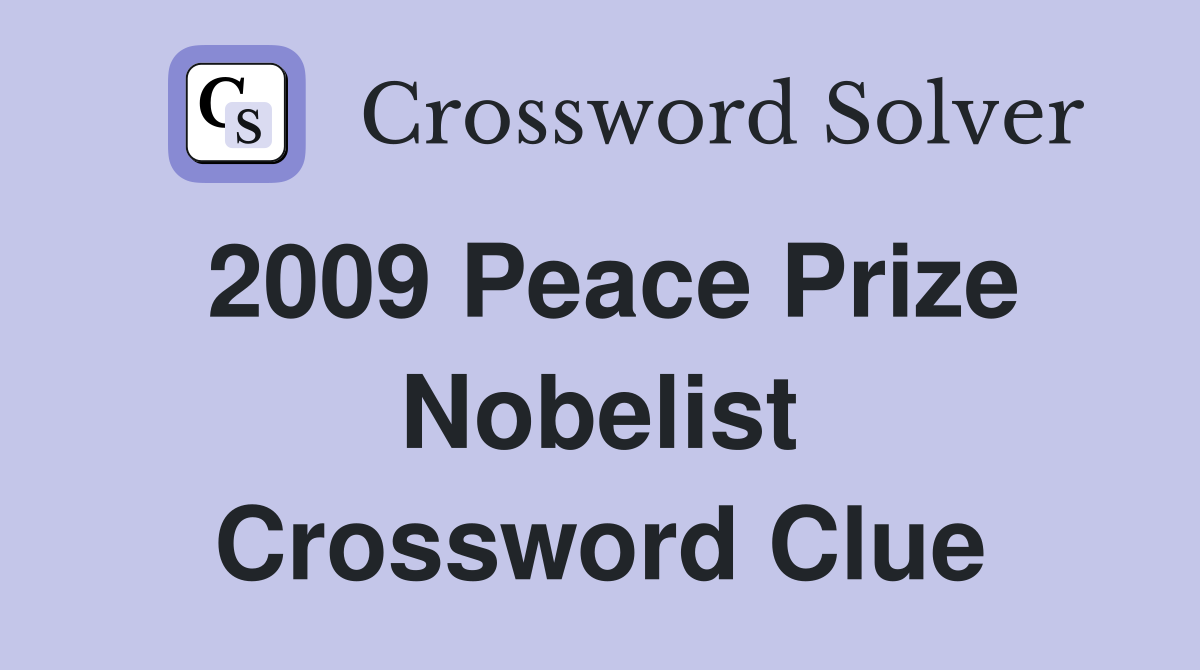 2009 Peace Prize Nobelist Crossword Clue