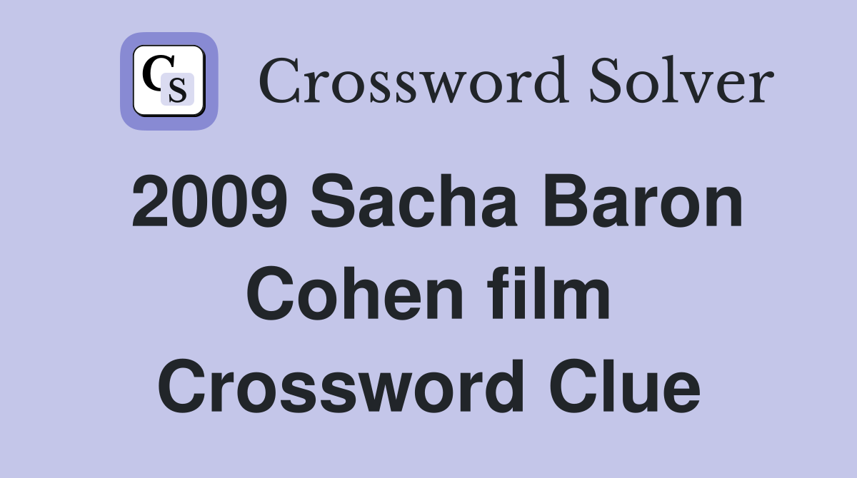 2009 Sacha Baron Cohen film Crossword Clue
