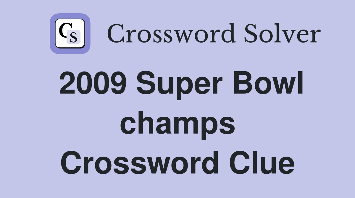 2009 Super Bowl champs Crossword Clue