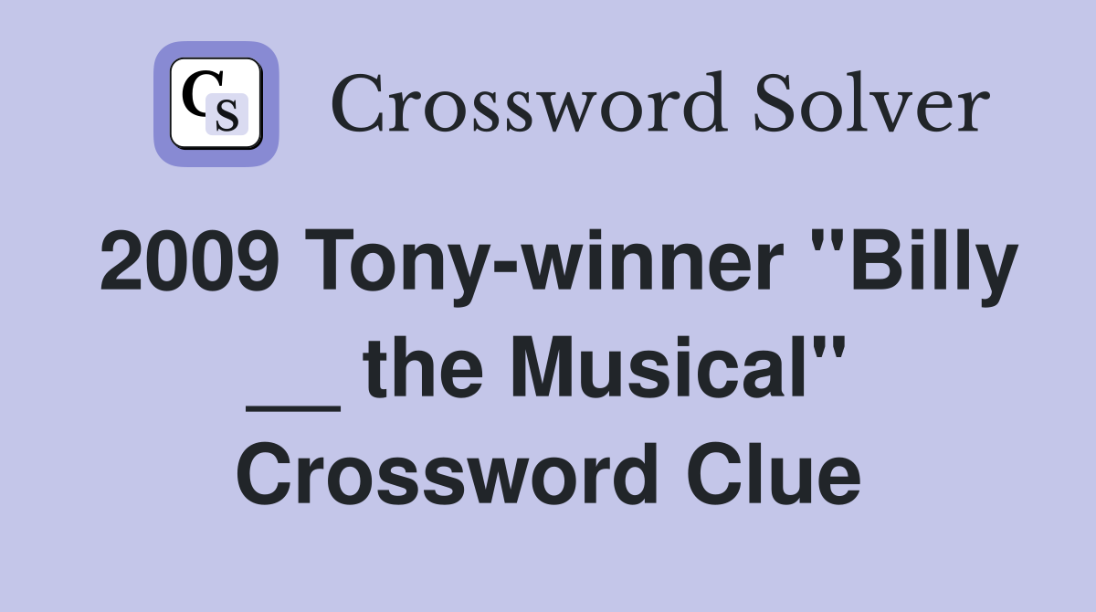 2009 Tony-winner "Billy __ the Musical" Crossword Clue