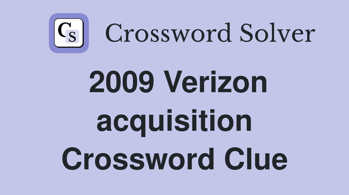 2009 Verizon acquisition Crossword Clue