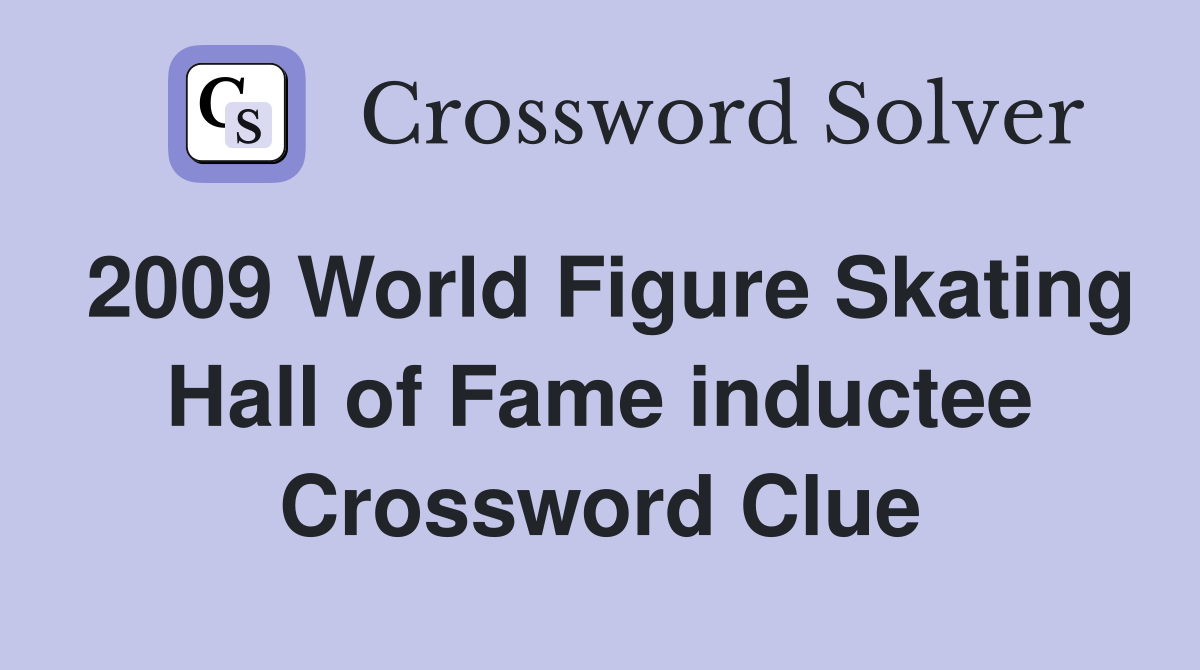 2009 World Figure Skating Hall of Fame inductee Crossword Clue