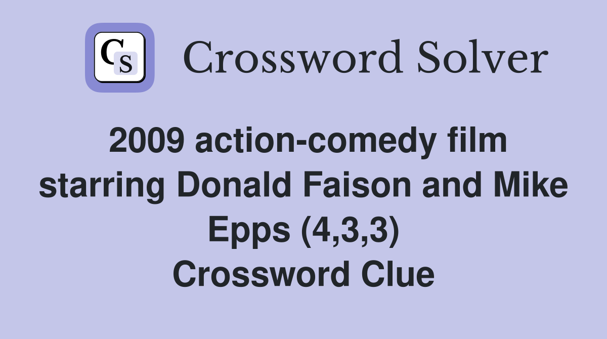 2009 action-comedy film starring Donald Faison and Mike Epps (4,3,3) Crossword Clue