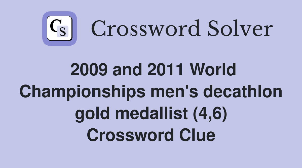 2009 and 2011 World Championships men's decathlon gold medallist (4,6) Crossword Clue