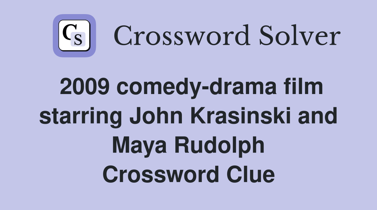2009 comedy-drama film starring John Krasinski and Maya Rudolph Crossword Clue