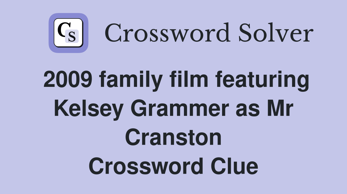 2009 family film featuring Kelsey Grammer as Mr Cranston Crossword Clue