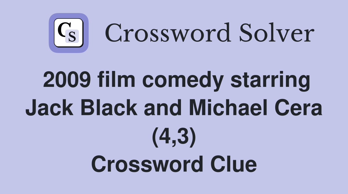 2009 film comedy starring Jack Black and Michael Cera (4,3) Crossword Clue