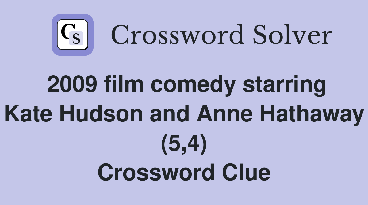 2009 film comedy starring Kate Hudson and Anne Hathaway (5,4) Crossword Clue